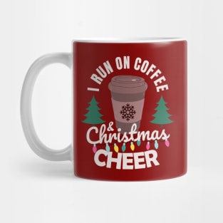 I run on coffee and Christmas cheer Mug
